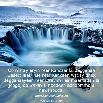 Picture 03 - Yashuuca 16:10 SOM - Oo ma ay eryin reer Kancaankii degganaa Geser; - Bible Verse Picture