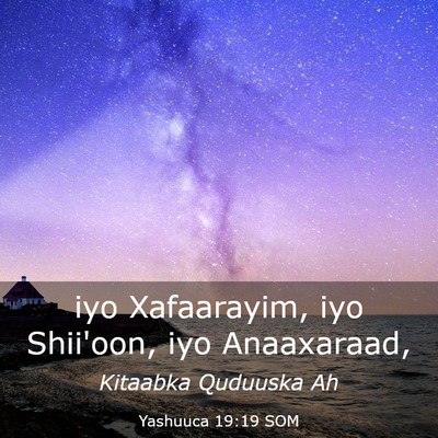 Picture 03 - Yashuuca 19:19 SOM - iyo Xafaarayim, iyo Shii'oon, iyo - Bible Verse Picture