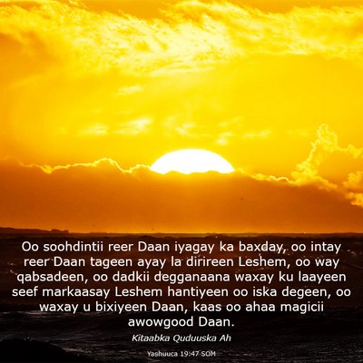 Picture 03 - Yashuuca 19:47 SOM - Oo soohdintii reer Daan iyagay ka baxday, oo - Bible Verse Picture