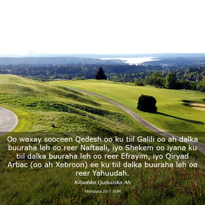 Picture 03 - Yashuuca 20:7 SOM - Oo waxay sooceen Qedesh oo ku tiil Galili oo ah - Bible Verse Picture