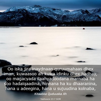 Picture 03 - Yashuuca 23:7 SOM - Oo iska jira inaydnaan quruumahaas dhex iman, - Bible Verse Picture