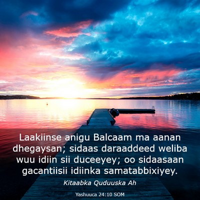 Picture 03 - Yashuuca 24:10 SOM - Laakiinse anigu Balcaam ma aanan dhegaysan; - Bible Verse Picture
