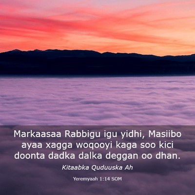Picture 03 - Yeremyaah 1:14 SOM - Markaasaa Rabbigu igu yidhi, Masiibo ayaa xagga - Bible Verse Picture