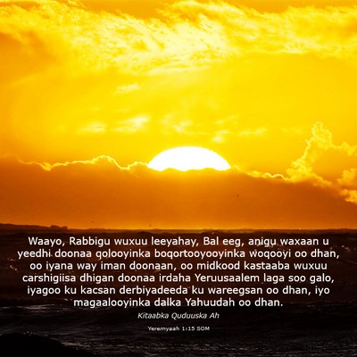 Picture 03 - Yeremyaah 1:15 SOM - Waayo, Rabbigu wuxuu leeyahay, Bal eeg, anigu - Bible Verse Picture