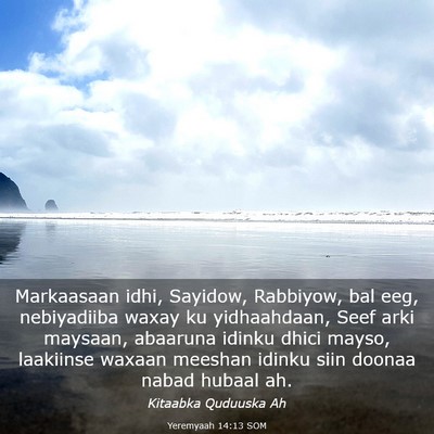 Picture 03 - Yeremyaah 14:13 SOM - Markaasaan idhi, Sayidow, Rabbiyow, bal eeg, - Bible Verse Picture