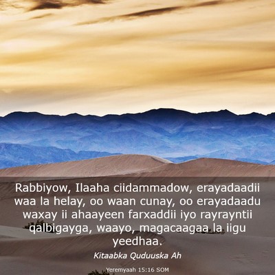 Picture 03 - Yeremyaah 15:16 SOM - Rabbiyow, Ilaaha ciidammadow, erayadaadii waa la - Bible Verse Picture