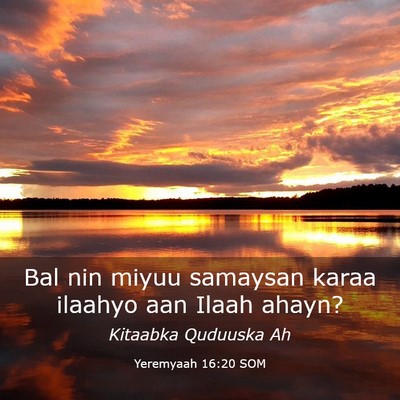 Picture 03 - Yeremyaah 16:20 SOM - Bal nin miyuu samaysan karaa ilaahyo aan Ilaah - Bible Verse Picture
