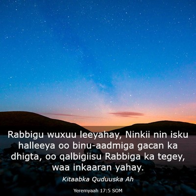 Picture 03 - Yeremyaah 17:5 SOM - Rabbigu wuxuu leeyahay, Ninkii nin isku halleeya - Bible Verse Picture
