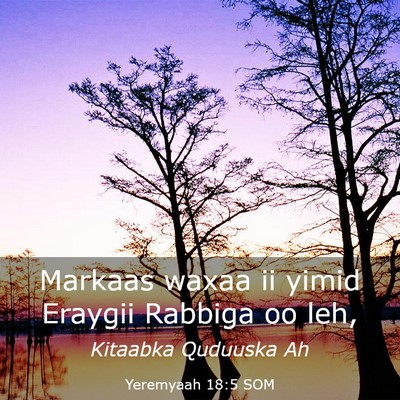 Picture 03 - Yeremyaah 18:5 SOM - Markaas waxaa ii yimid Eraygii Rabbiga oo - Bible Verse Picture