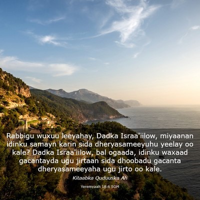 Picture 03 - Yeremyaah 18:6 SOM - Rabbigu wuxuu leeyahay, Dadka Israa'iilow, - Bible Verse Picture