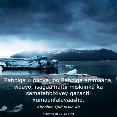 Picture 03 - Yeremyaah 20:13 SOM - Rabbiga u gabya, oo Rabbiga ammaana, waayo, - Bible Verse Picture