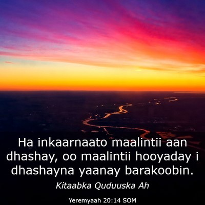 Picture 03 - Yeremyaah 20:14 SOM - Ha inkaarnaato maalintii aan dhashay, oo - Bible Verse Picture