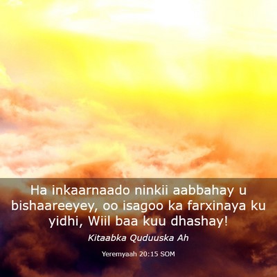 Picture 03 - Yeremyaah 20:15 SOM - Ha inkaarnaado ninkii aabbahay u bishaareeyey, oo - Bible Verse Picture