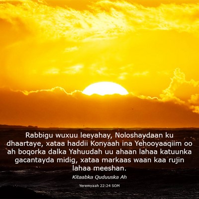 Picture 03 - Yeremyaah 22:24 SOM - Rabbigu wuxuu leeyahay, Noloshaydaan ku - Bible Verse Picture
