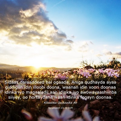 Picture 03 - Yeremyaah 23:39 SOM - Sidaas daraaddeed bal ogaada, Aniga qudhayda ayaa - Bible Verse Picture