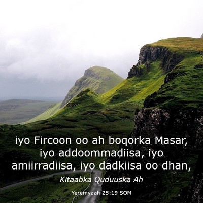 Picture 03 - Yeremyaah 25:19 SOM - iyo Fircoon oo ah boqorka Masar, iyo - Bible Verse Picture