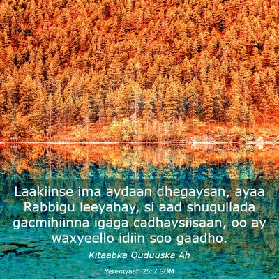Picture 03 - Yeremyaah 25:7 SOM - Laakiinse ima aydaan dhegaysan, ayaa Rabbigu - Bible Verse Picture