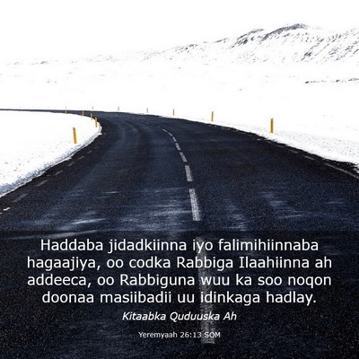 Picture 03 - Yeremyaah 26:13 SOM - Haddaba jidadkiinna iyo falimihiinnaba hagaajiya, - Bible Verse Picture