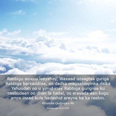 Picture 03 - Yeremyaah 26:2 SOM - Rabbigu wuxuu leeyahay, Waxaad istaagtaa guriga - Bible Verse Picture