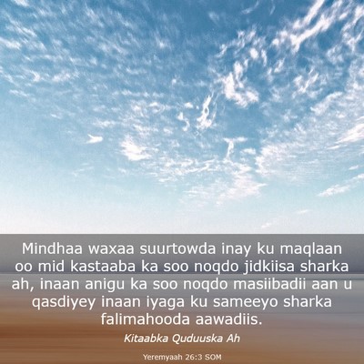 Picture 03 - Yeremyaah 26:3 SOM - Mindhaa waxaa suurtowda inay ku maqlaan oo mid - Bible Verse Picture