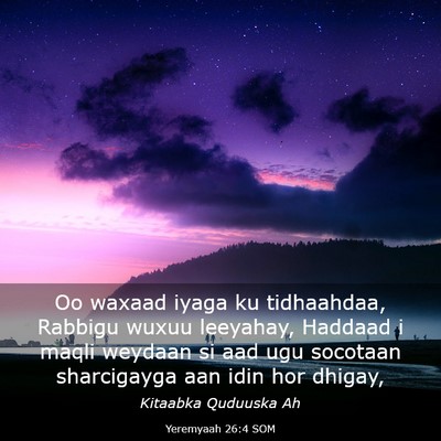 Picture 03 - Yeremyaah 26:4 SOM - Oo waxaad iyaga ku tidhaahdaa, Rabbigu wuxuu - Bible Verse Picture