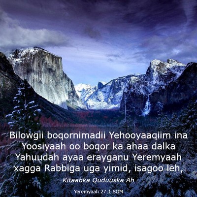 Picture 03 - Yeremyaah 27:1 SOM - Bilowgii boqornimadii Yehooyaaqiim ina Yoosiyaah - Bible Verse Picture
