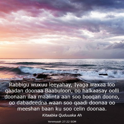 Picture 03 - Yeremyaah 27:22 SOM - Rabbigu wuxuu leeyahay, Iyaga waxaa loo qaadan - Bible Verse Picture