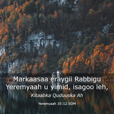 Picture 03 - Yeremyaah 35:12 SOM - Markaasaa eraygii Rabbigu Yeremyaah u yimid, - Bible Verse Picture