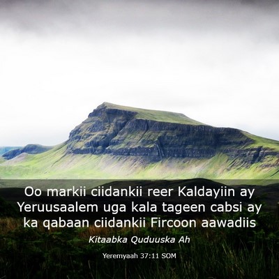 Picture 03 - Yeremyaah 37:11 SOM - Oo markii ciidankii reer Kaldayiin ay Yeruusaalem - Bible Verse Picture