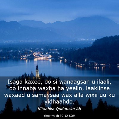 Picture 03 - Yeremyaah 39:12 SOM - Isaga kaxee, oo si wanaagsan u ilaali, oo innaba - Bible Verse Picture