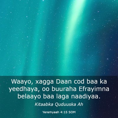 Picture 03 - Yeremyaah 4:15 SOM - Waayo, xagga Daan cod baa ka yeedhaya, oo buuraha - Bible Verse Picture