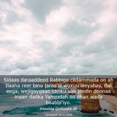 Picture 03 - Yeremyaah 44:11 SOM - Sidaas daraaddeed Rabbiga ciidammada oo ah Ilaaha - Bible Verse Picture