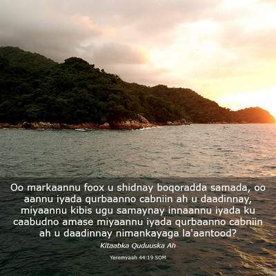 Picture 03 - Yeremyaah 44:19 SOM - Oo markaannu foox u shidnay boqoradda samada, oo - Bible Verse Picture