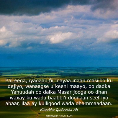 Picture 03 - Yeremyaah 44:27 SOM - Bal eega, iyagaan fiirinayaa inaan masiibo ku - Bible Verse Picture