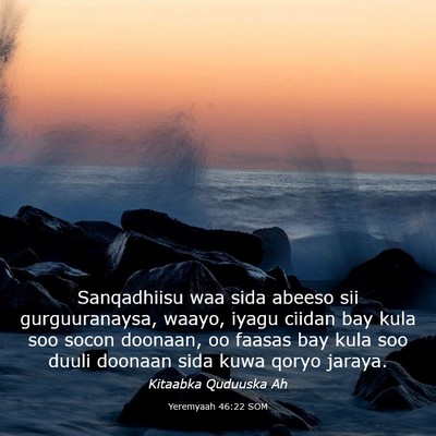 Picture 03 - Yeremyaah 46:22 SOM - Sanqadhiisu waa sida abeeso sii gurguuranaysa, - Bible Verse Picture