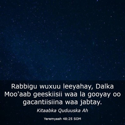 Picture 03 - Yeremyaah 48:25 SOM - Rabbigu wuxuu leeyahay, Dalka Moo'aab geeskiisii - Bible Verse Picture