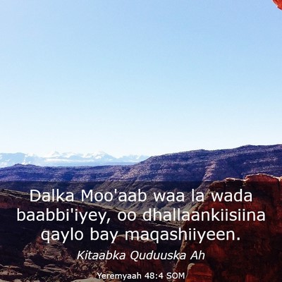 Picture 03 - Yeremyaah 48:4 SOM - Dalka Moo'aab waa la wada baabbi'iyey, oo - Bible Verse Picture