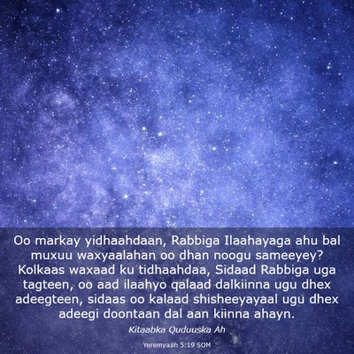 Picture 03 - Yeremyaah 5:19 SOM - Oo markay yidhaahdaan, Rabbiga Ilaahayaga ahu bal - Bible Verse Picture