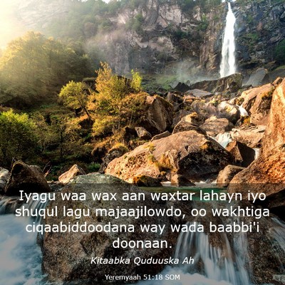 Picture 03 - Yeremyaah 51:18 SOM - Iyagu waa wax aan waxtar lahayn iyo shuqul lagu - Bible Verse Picture