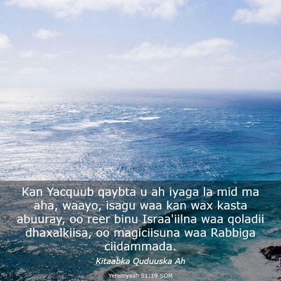 Picture 03 - Yeremyaah 51:19 SOM - Kan Yacquub qaybta u ah iyaga la mid ma aha, - Bible Verse Picture