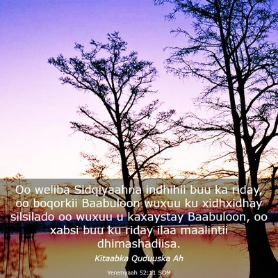 Picture 03 - Yeremyaah 52:11 SOM - Oo weliba Sidqiyaahna indhihii buu ka riday, oo - Bible Verse Picture