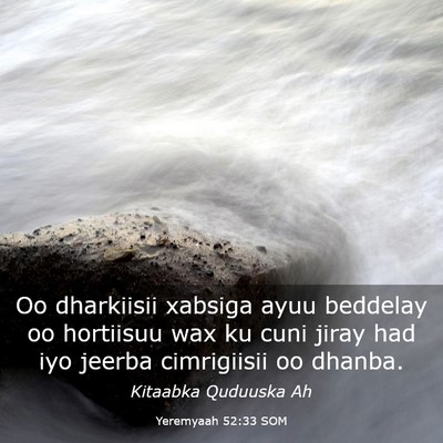 Picture 03 - Yeremyaah 52:33 SOM - Oo dharkiisii xabsiga ayuu beddelay oo hortiisuu - Bible Verse Picture