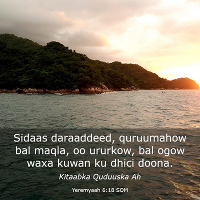 Picture 03 - Yeremyaah 6:18 SOM - Sidaas daraaddeed, quruumahow bal maqla, oo - Bible Verse Picture