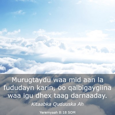 Picture 03 - Yeremyaah 8:18 SOM - Murugtaydu waa mid aan la fududayn karin, oo - Bible Verse Picture