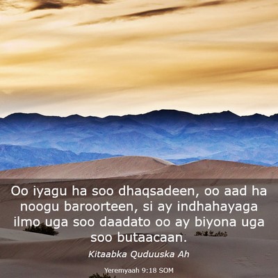 Picture 03 - Yeremyaah 9:18 SOM - Oo iyagu ha soo dhaqsadeen, oo aad ha noogu - Bible Verse Picture