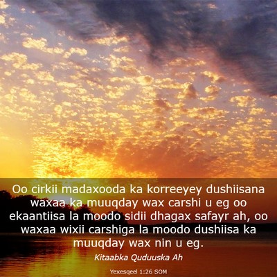 Picture 03 - Yexesqeel 1:26 SOM - Oo cirkii madaxooda ka korreeyey dushiisana waxaa - Bible Verse Picture