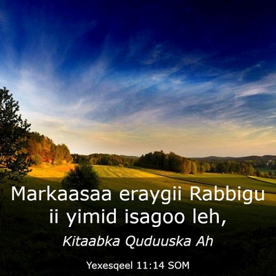 Picture 03 - Yexesqeel 11:14 SOM - Markaasaa eraygii Rabbigu ii yimid isagoo - Bible Verse Picture