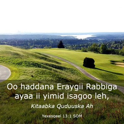 Picture 03 - Yexesqeel 13:1 SOM - Oo haddana Eraygii Rabbiga ayaa ii yimid isagoo - Bible Verse Picture