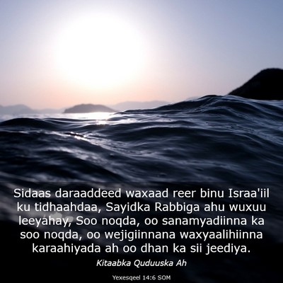 Picture 03 - Yexesqeel 14:6 SOM - Sidaas daraaddeed waxaad reer binu Israa'iil ku - Bible Verse Picture