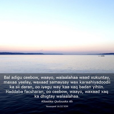 Picture 03 - Yexesqeel 16:52 SOM - Bal adigu ceebow, waayo, walaalahaa waad - Bible Verse Picture